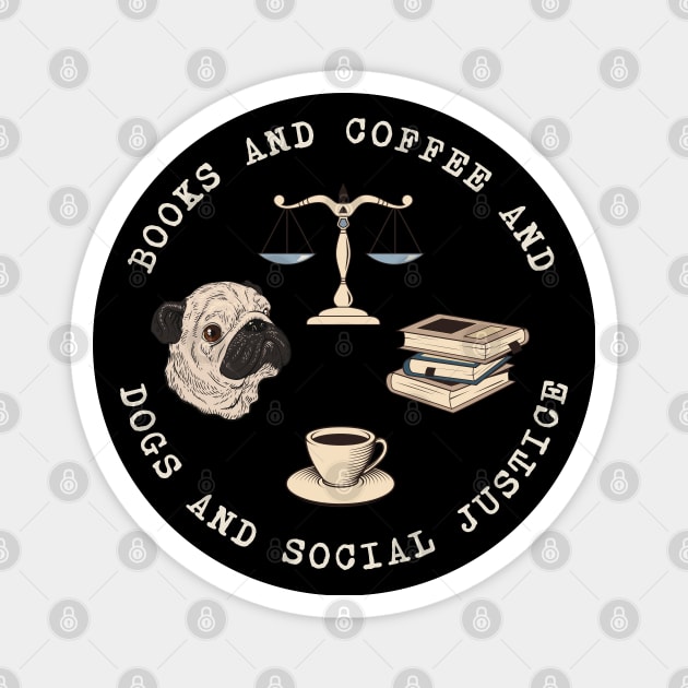 Books And Coffee And Dogs And Social Justice Magnet by valentinahramov